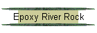 Epoxy River Rock